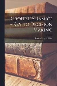 bokomslag Group Dynamics - Key to Decision Making