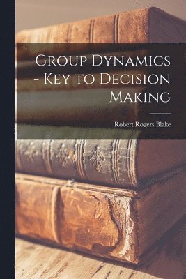 Group Dynamics - Key to Decision Making 1