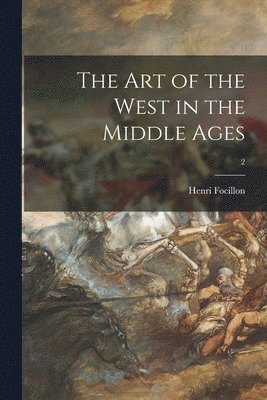 bokomslag The Art of the West in the Middle Ages; 2