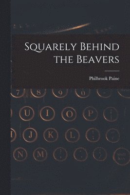 bokomslag Squarely Behind the Beavers