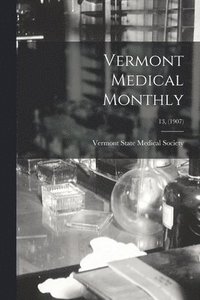 bokomslag Vermont Medical Monthly; 13, (1907)