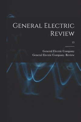 bokomslag General Electric Review; 13