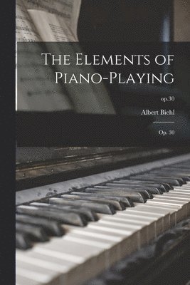 bokomslag The Elements of Piano-playing