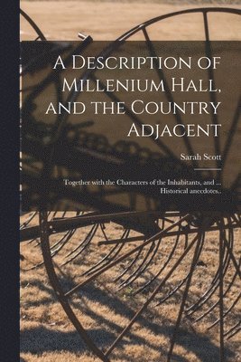 A Description of Millenium Hall, and the Country Adjacent 1