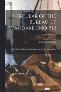 bokomslag Circular of the Bureau of Standards No. 512: Methods of Measuring Humidity and Testing Hygrometers; NBS Circular 512