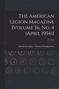 bokomslag The American Legion Magazine [Volume 56, No. 4 (April 1954)]; 56, no 4