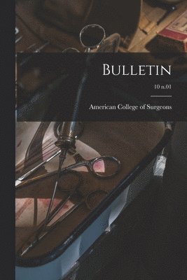 American College of Surgeons - Bulletin; 10 n.01, Häftad