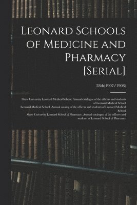 Leonard Schools of Medicine and Pharmacy [serial]; 28th(1907/1908) 1