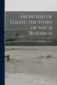 bokomslag Frontiers of Flight, the Story of NACA Research