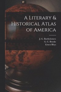 bokomslag A Literary & Historical Atlas of America