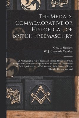 bokomslag Medals, Commemorative or Historical, of British Freemasonry