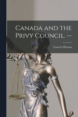 Canada and the Privy Council. -- 1