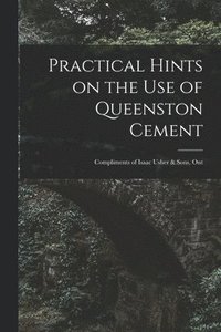 bokomslag Practical Hints on the Use of Queenston Cement [microform]