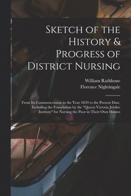 bokomslag Sketch of the History & Progress of District Nursing