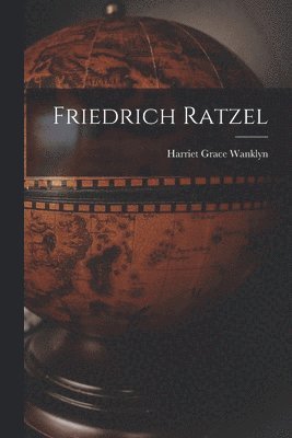 Friedrich Ratzel 1