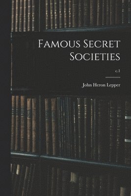 Famous Secret Societies; c.1 1