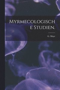 bokomslag Myrmecologische Studien.