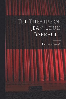 bokomslag The Theatre of Jean-Louis Barrault