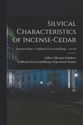 Silvical Characteristics of Incense-cedar; no.18 1