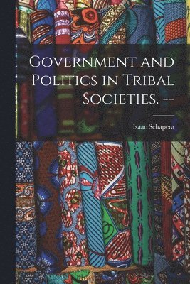 bokomslag Government and Politics in Tribal Societies. --