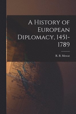 A History of European Diplomacy, 1451-1789 1