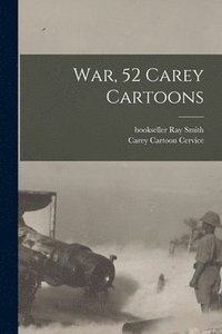 bokomslag War, 52 Carey Cartoons