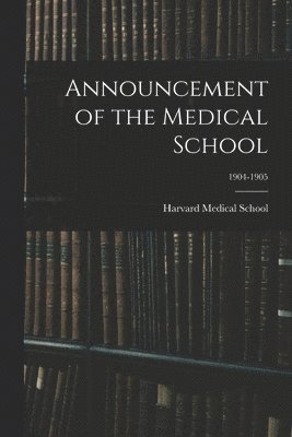 bokomslag Announcement of the Medical School; 1904-1905