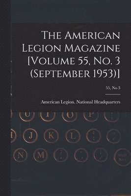 The American Legion Magazine [Volume 55, No. 3 (September 1953)]; 55, no 3, Häftad