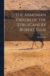 bokomslag The Armenian Origin of the Etruscans by Robert Ellis