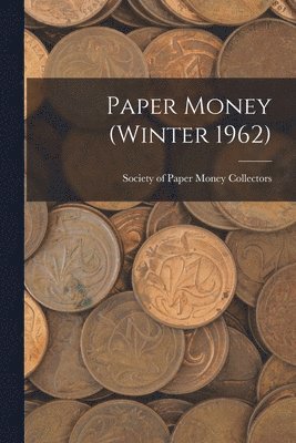 Paper Money (Winter 1962) 1