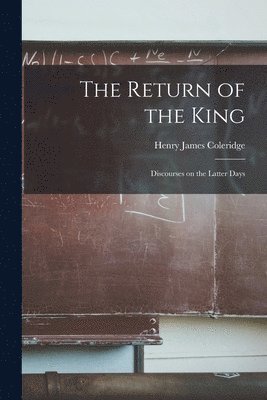 Henry James 1822-1893 Coleridge, Henry James Coleridge - Return of the King, Häftad
