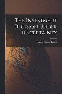 bokomslag The Investment Decision Under Uncertainty