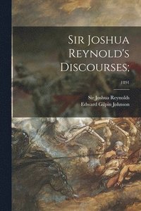 bokomslag Sir Joshua Reynold's Discourses;; 1891