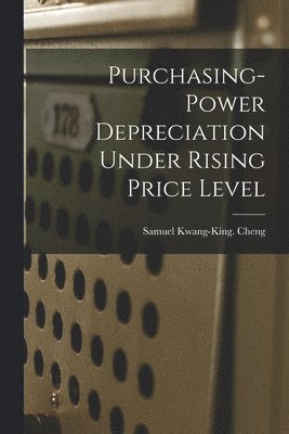 bokomslag Purchasing-power Depreciation Under Rising Price Level