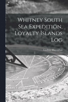 Whitney South Sea Expedition, Loyalty Islands Log 1