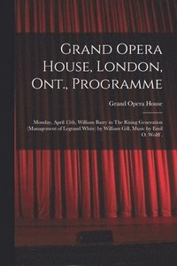 bokomslag Grand Opera House, London, Ont., Programme [microform]