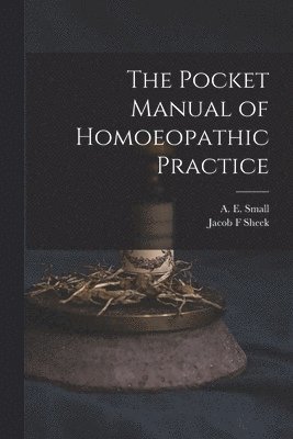 The Pocket Manual of Homoeopathic Practice 1