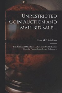 bokomslag Unrestricted Coin Auction and Mail Bid Sale ...: H.D. Gibbs and Other Silver Dollars of the World: Rarities From the Famous Count Ferrari Collection .