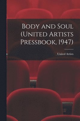 Body and Soul (United Artists Pressbook, 1947) 1