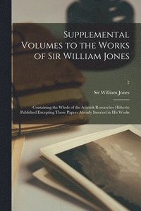 bokomslag Supplemental Volumes to the Works of Sir William Jones