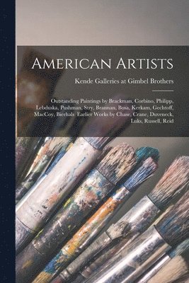bokomslag American Artists: Outstanding Paintings by Brackman, Corbino, Philipp, Lebduska, Pushman, Stry, Brannan, Bosa, Kerkam, Gechtoff, MacCoy,