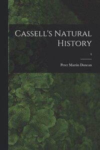 bokomslag Cassell's Natural History; 4