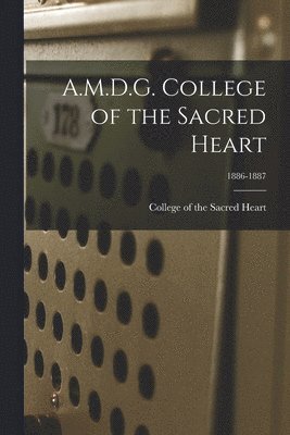 A.M.D.G. College of the Sacred Heart; 1886-1887 1