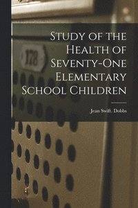 bokomslag Study of the Health of Seventy-one Elementary School Children
