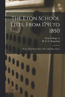 The Eton School Lists, From 1791 to 1850 1