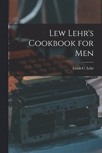 bokomslag Lew Lehr's Cookbook for Men