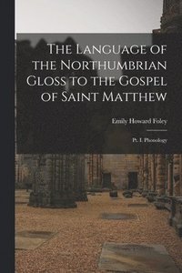 bokomslag The Language of the Northumbrian Gloss to the Gospel of Saint Matthew