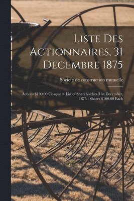 bokomslag Liste Des Actionnaires, 31 Decembre 1875