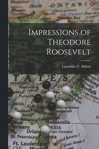 bokomslag Impressions of Theodore Roosevelt [microform]