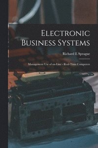 bokomslag Electronic Business Systems: Management Use of On-line - Real-time Computers